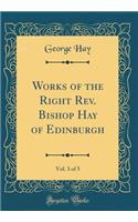 Works of the Right Rev. Bishop Hay of Edinburgh, Vol. 3 of 5 (Classic Reprint)