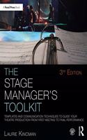 Stage Manager's Toolkit: Templates and Communication Techniques to Guide Your Theatre Production from First Meeting to Final Performance