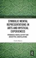Symbolic Mental Representations in Arts and Mystical Experiences: Primordial Mental Activity and Archetypal Constellations