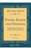 Poems, Essays and Opinions, Vol. 1 of 2: Being Selections from Writings in the "mirror of the Time," from August 7th, 1850, to the End of February, 1851 (Classic Reprint): Being Selections from Writings in the "mirror of the Time," from August 7th, 1850, to the End of February, 1851 (Classic Reprint)