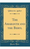 The Amaranth and the Beryl (Classic Reprint)