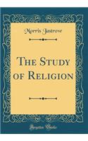 The Study of Religion (Classic Reprint)