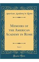 Memoirs of the American Academy in Rome, Vol. 2 (Classic Reprint)