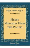 Heart Messages From the Psalms (Classic Reprint)