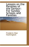 Lessons on the Parables of the Saviour