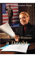 Sine Dubio-Without a Doubt
