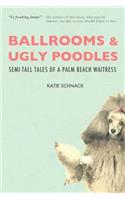 Ballrooms and Ugly Poodles