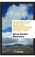 The Decisions of the Rt. Hon. Sir H. B. W. Brand, G.G.B., Speaker of the House of Commons, Feb. 9, 1872-Sept. 7, 1880