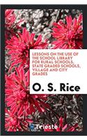 LESSONS ON THE USE OF THE SCHOOL LIBRARY