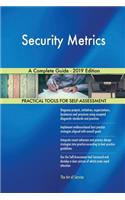 Security Metrics A Complete Guide - 2019 Edition