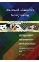 Operational Infrastructure Security Staffing A Complete Guide - 2019 Edition