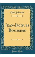 Jean-Jacques Rousseau (Classic Reprint)