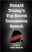 Donald Trump's Top Secret Concession Speech