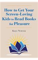 How to Get Your Screen-Loving Kids to Read Books for Pleasure