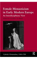 Female Monasticism in Early Modern Europe