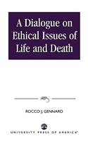 A Dialogue on Ethical Issues of Life and Death