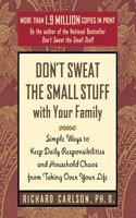 Don't Sweat the Small Stuff with Your Family