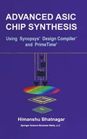 Advanced ASIC Chip Synthesis: Using Synopsysa (R) Design Compilera (R) and Primetimea (R)