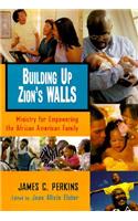 Building Up Zion's Walls: Ministry for Empowering the African American Family