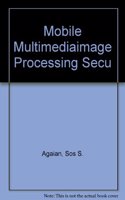 Mobile Multimedia/ Image Processing, Security, and Applications 2011