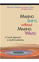 Making Shifts Without Making Waves: A Coach Approach to Soulful Leadership