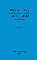 Hillfort and Hill-Top Settlement in Somerset in the First to Eighth Cen turies A.D.