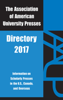 Association of American University Presses Directory 2017: Association of American University Presses 2017