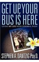 Get Up, Your Bus is Here: Living My Life With Cerebral Palsy