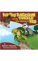 Rowdy Raccoon and the Turtle Who Wanted to Fly