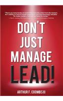 Don't Just Manage--Lead!