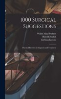 1000 Surgical Suggestions: Practical Brevities in Diagnosis and Treatment