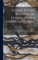 Selkirk Stoney Records, or, Lessons From a Limestone Quarry [microform]