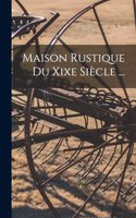 Maison Rustique Du Xixe Siècle ...