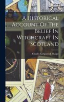 Historical Account Of The Belief In Witchcraft In Scotland