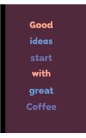 Good Ideas Start With Great Coffee