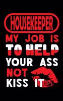 HOUSEKEEPER - my job is to help your ass not kiss it: Blank Sketch Paper Notebook with frame for People who like Humor and Sarcasm