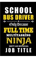 School Bus Driver - Full Time Multi tasking Ninja