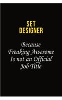 Set Designer Because Freaking Awesome Is Not An Official Job Title