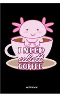 I Need Alott Coffee Notebook