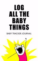Log All the Baby Things