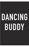 Dancing Buddy: A 6x9 Inch Matte Softcover Journal Notebook with 120 Blank Lined Pages and a Funny Dance Friendship Cover Slogan