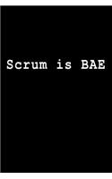 Scrum Is Bae: Blank Lined Journal