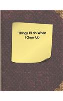Things I'll Do When I Grow Up