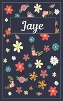Jaye: Lined Writing Notebook with Personalized Name 120 Pages 6x9 Flowers