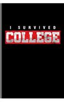 I survived College: College students notebooks gift (6x9) Lined notebook to write in
