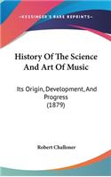 History of the Science and Art of Music