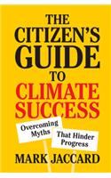 Citizen's Guide to Climate Success: Overcoming Myths That Hinder Progress