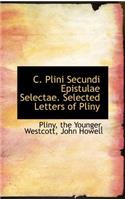 C. Plini Secundi Epistulae Selectae. Selected Letters of Pliny