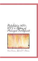 Philadelphia 1681-1887 a History of Municipal Development