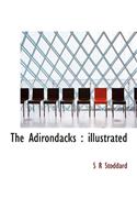 The Adirondacks: Illustrated